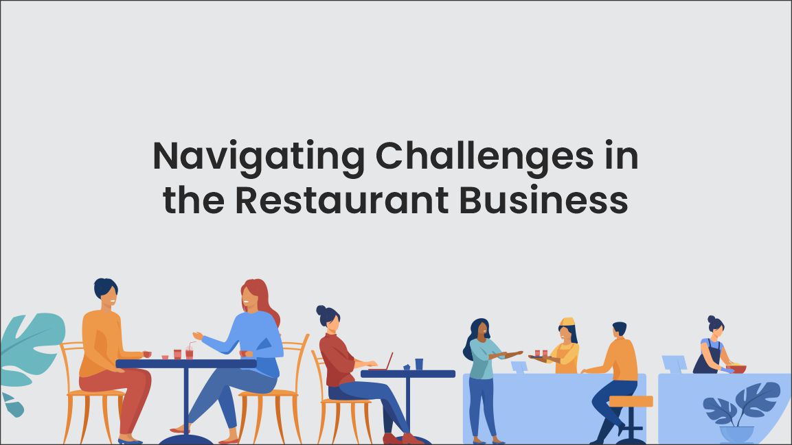 Navigating Challenges in the Restaurant Business: Overcoming Obstacles for Success