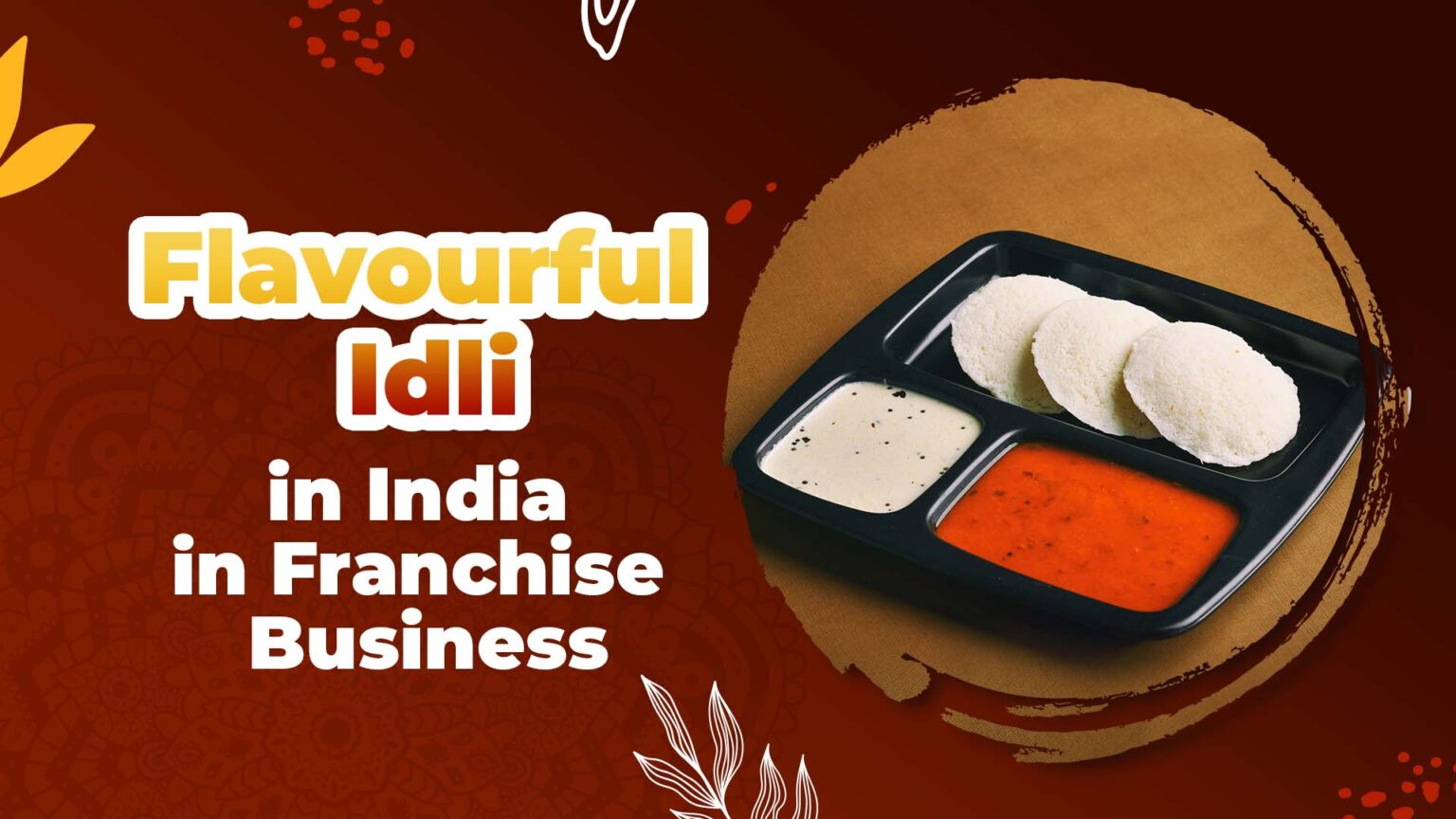 Explore Flavourful Idli in India in Franchise Business
