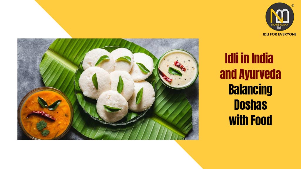 Idli in India and Ayurveda: Balancing Doshas with Food