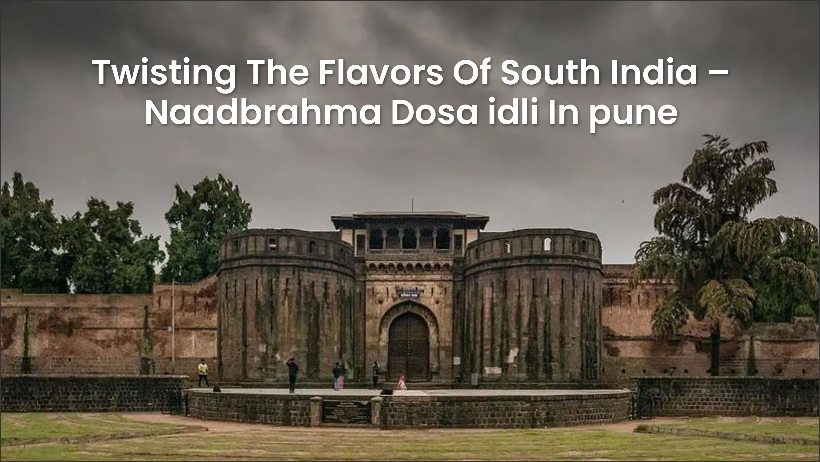 Twisting The Flavors Of South India – Naadbrahma Dosa idli In pune