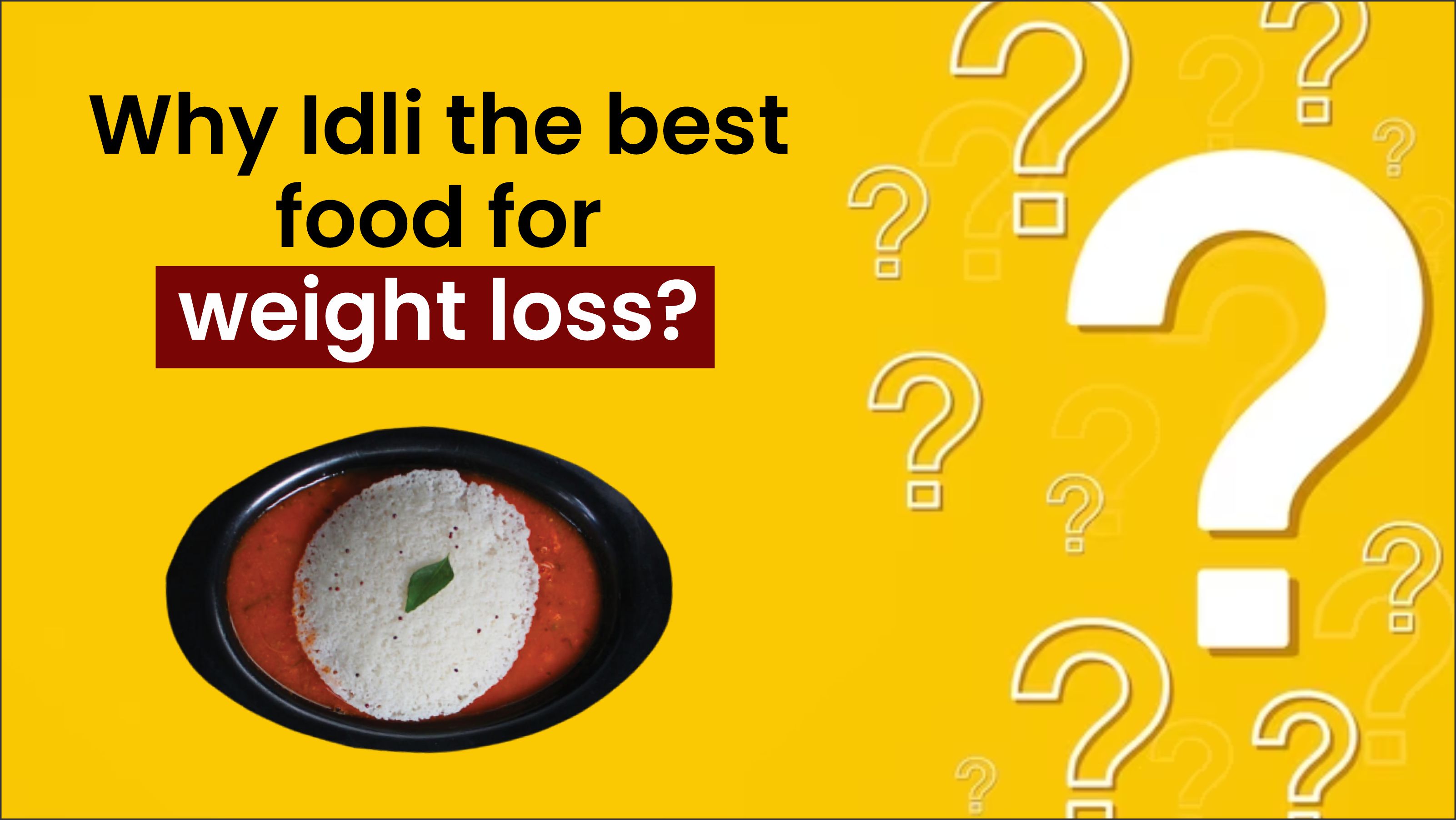 Why Idli the best food for weight loss?