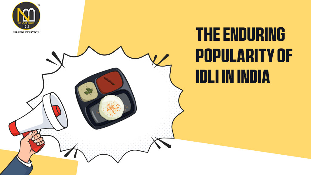 The Enduring Popularity of Idli in India