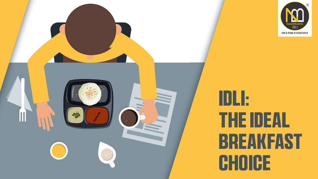 Idli: The Ideal Breakfast Choice