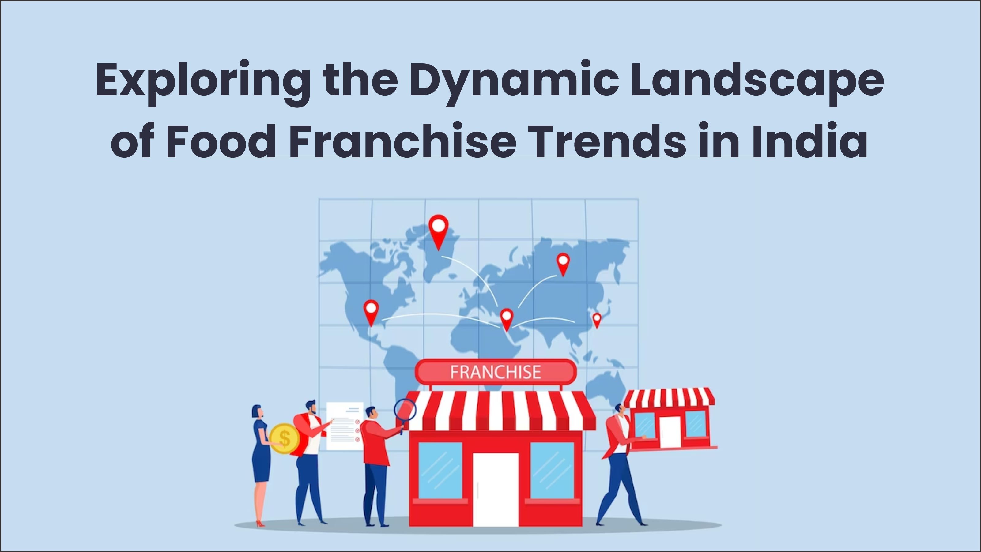 Exploring the Dynamic Landscape of Food Franchise Trends in India