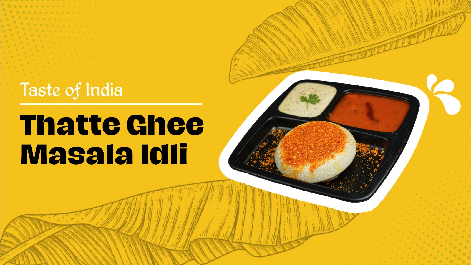 Taste of india - Thatte ghee masala idli