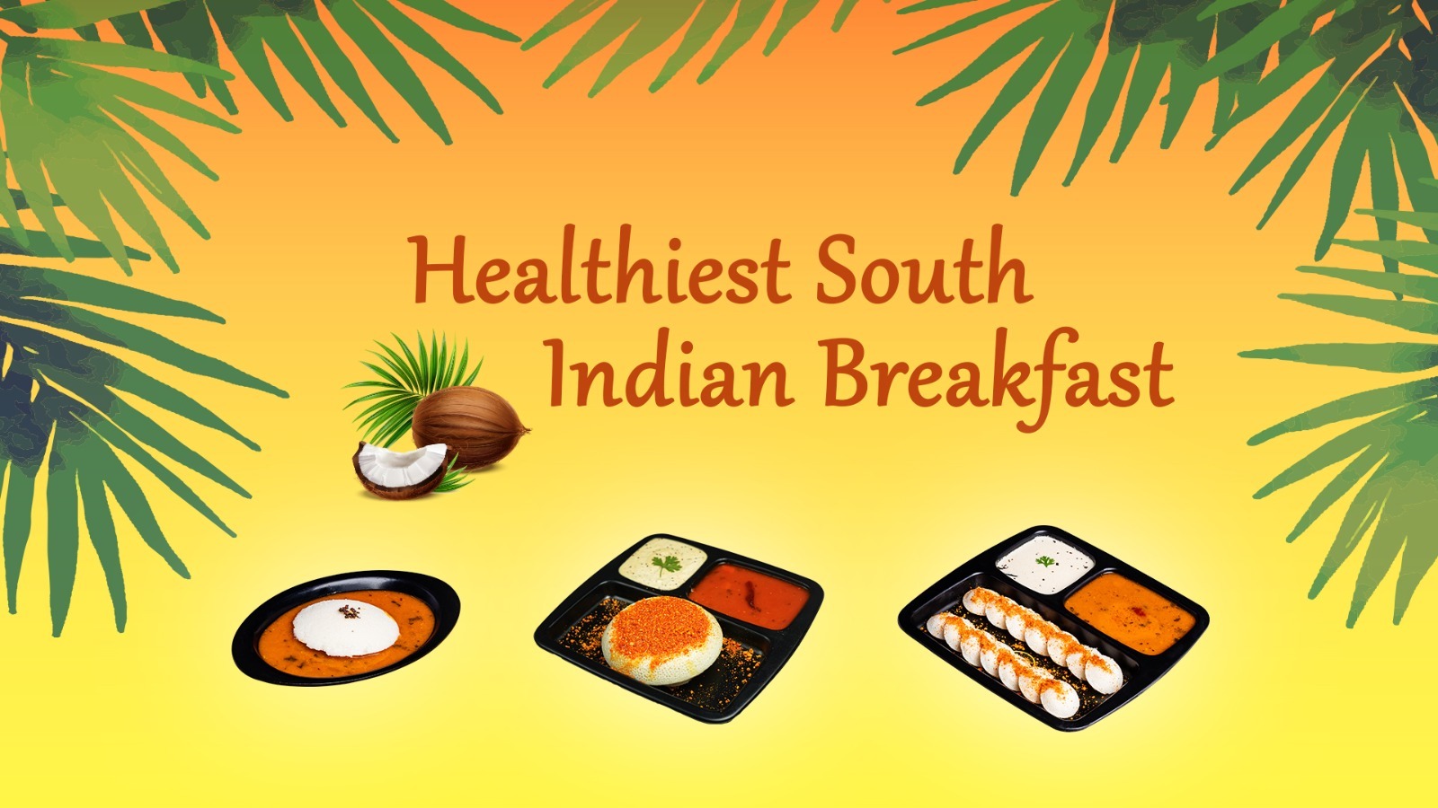 Idli: The Healthiest South Indian Breakfast  