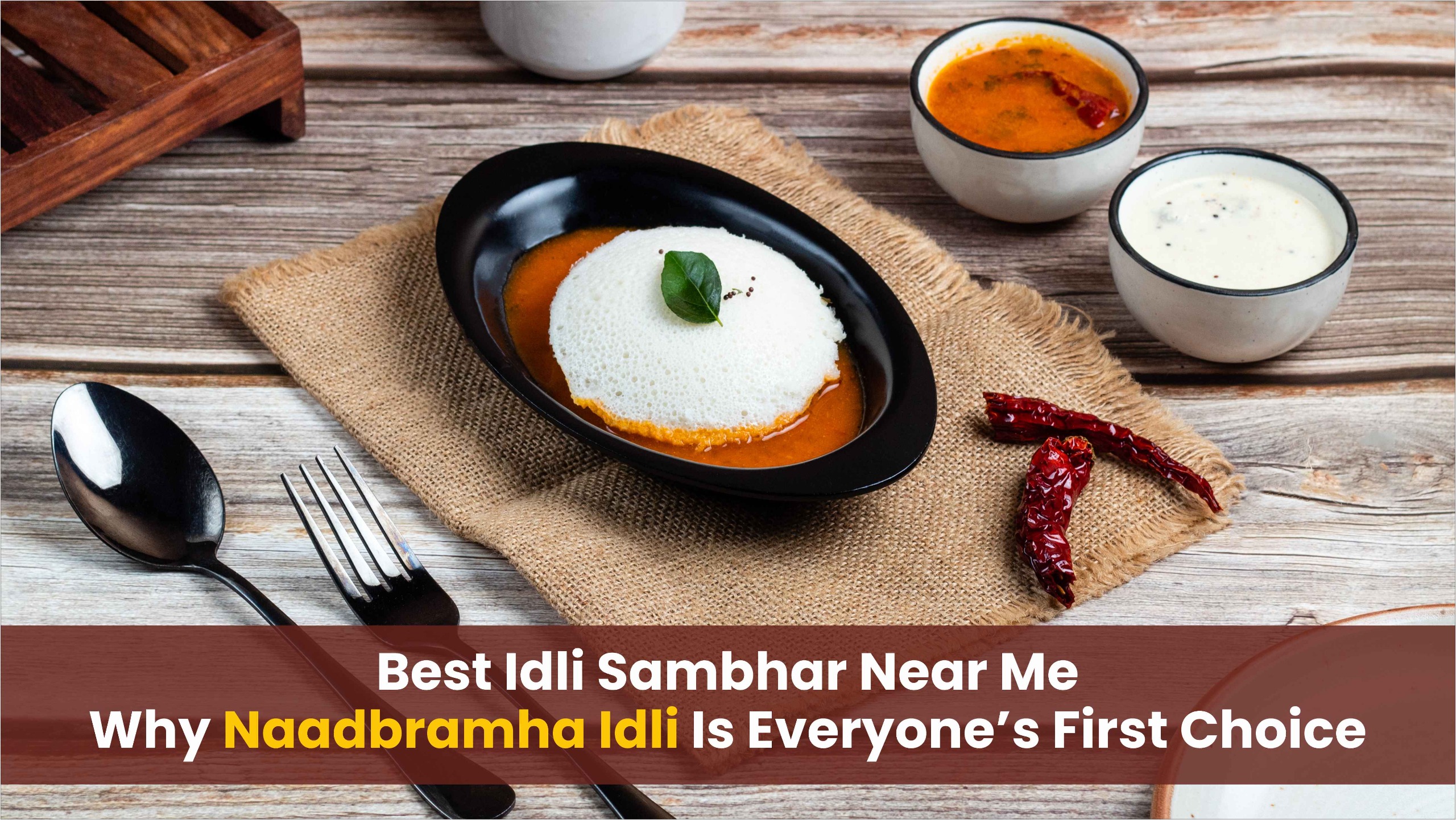 Best Idli Sambhar Near Me – Why Naadbramha Idli Is Everyone’s First Choice